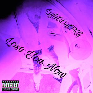 Lose You Now (Explicit)