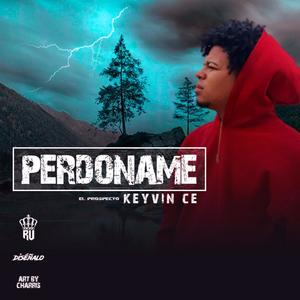 Perdóname(feat. Keyvin Ce & Rey Urbano)