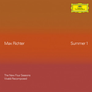 Recomposed By Max Richter: Vivaldi, The Four Seasons - Richter: Summer 1 (夏 1)