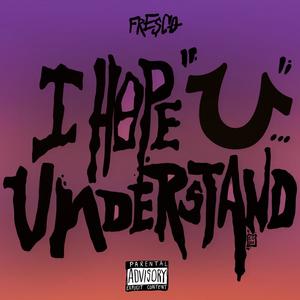 I Hope You Understand (Explicit)