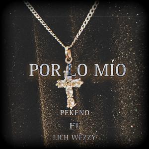 Por lo mio (feat. Lich wezzy) (Explicit)