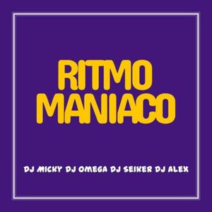 Ritmo Maniaco (feat. Dj Omega El Original, Dj Alex Del Callao & Dj Seiker)