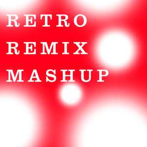 Retro Remix Mashup