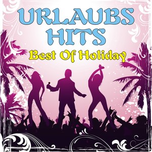 Urlaubs-Hits! Best Of Holiday