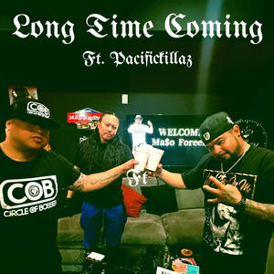 Long Time Coming (feat. CiX of PACIFIKILLAZ & Menace of PACIFIKILLA) (Explicit)