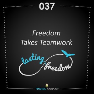 037: “Freedom Takes Teamwork” – (Feat. Constance Rhodes & Kyle Chowning)