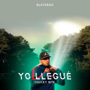 YO LLEGUÉ (feat. CHUCKY MTK) [Explicit]