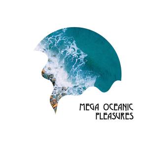 Mega Oceanic Pleasures