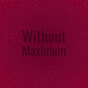 Without Maximum