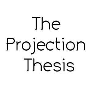 The Projection Thesis