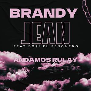 Andamos Rulay (feat. bori el fenomeno) [Explicit]