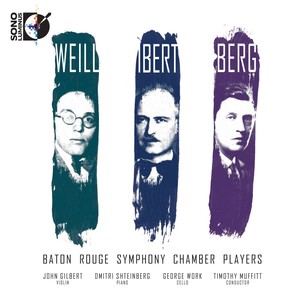 WEILL, K.: Violin Concerto, Op. 12 / IBERT, J.: Cello Concerto / BERG, A.: Chamber Concerto (Gilbert, Schteinberg, Work)