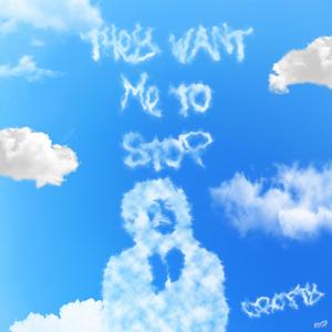 They Want Me To Stop (Explicit)