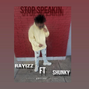 Stop Speakin (feat. Shunky) [Explicit]