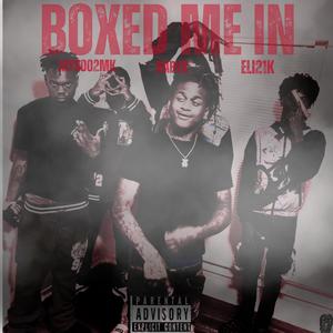 BOXED ME IN (feat. ELI2MK & JAYSOO2MK) (Explicit)