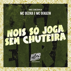 Nóis Só Joga Sem Chuteira (Explicit)