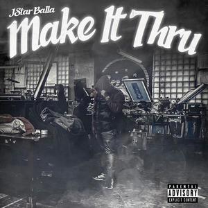 Make It Thru (feat. JStar Balla) (Explicit)