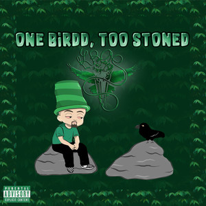 One Birdd, Too Stoned (Explicit)