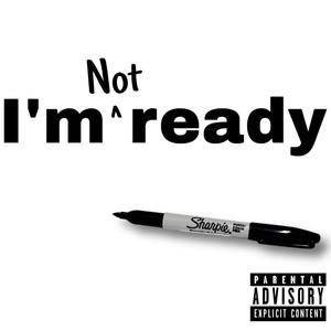 I'm not ready (Explicit)