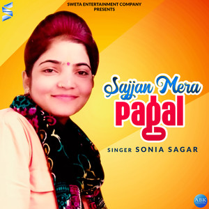 Sajjan Mera Pagal
