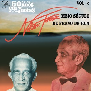 50 Anos em Sete Notas, Vol. 2: Nelson Ferreira, Meio Século de Frevo de Rua By Orquestra Nelson Ferreira