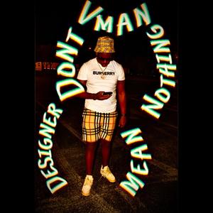 Designer Dont Mean Nothing (Explicit)