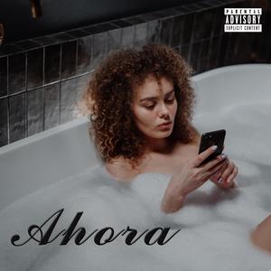 Ahora (Explicit)