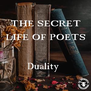 The secret life of poets - Duality