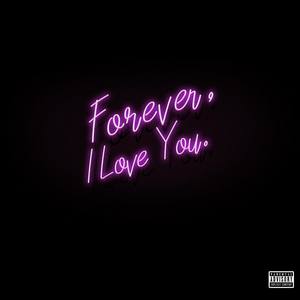 Forever, ILY. (Explicit)