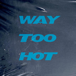 Way Too Hot (Explicit)