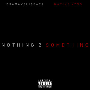 Nothing 2 Something (Explicit)