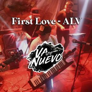 First love - ALV