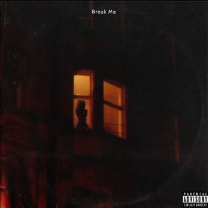 Break Me (Explicit)