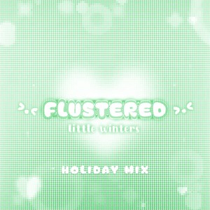 flustered: holiday mix