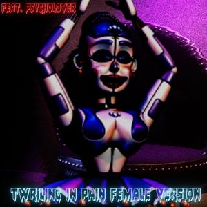 Twirling In pain (feat. Psycho Lover) (Female Version)