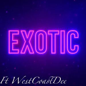 Exotic (feat. WestCoastDee) (Explicit)
