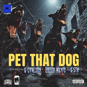 PET THAT DOG (feat. Lotto Richie & G’sta) (Explicit)