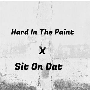 Hard In The Paint X Sit On Dat (feat. Vickeelo) (Explicit)