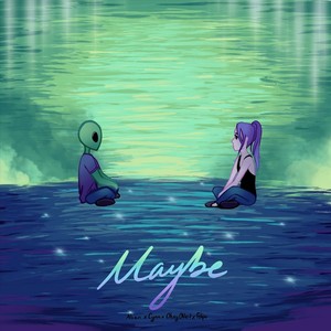 Maybe(feat. Cynn, Alien & Fecb)