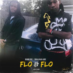 FLO $ FLO (feat. DOUBLEDEE & TRIGGAMAN KRIZ) (Explicit)