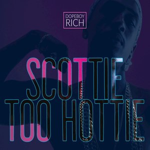 Richey Rich - Scottie Too Hottie (Explicit)