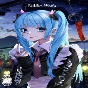 Riddim Waifu (Explicit)