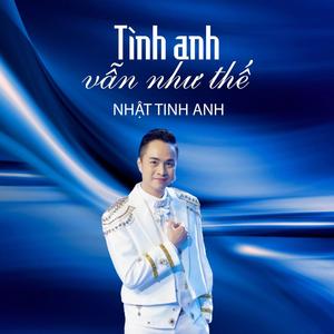 Tình Anh Vẫn Thế - Nhật Tinh Anh