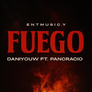 Fuego (feat. DaniYouw & Pancracio) (Explicit)
