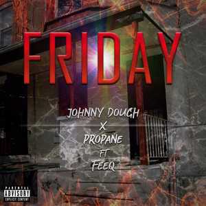 Friday (feat. Propane, Feeq) (Explicit)