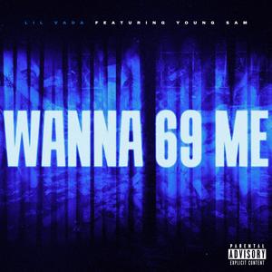 WANNA 69 ME (feat. Young Sam) [Explicit]