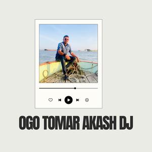 Ogo Tomar Akash DJ