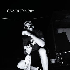 SAX IN THE CUT (Explicit)