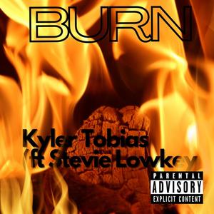 Burn (feat. Lowkey Stevie) [Explicit]