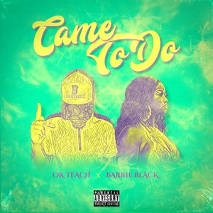 CAME TO DO (Explicit)